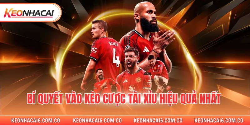 Bí quyết vào kèo cược tài xỉu hiệu quả nhất