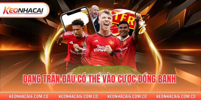 Dạng trận đấu có thể vào cược đồng banh