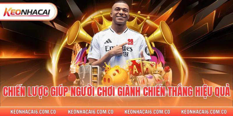 Chiến lược giúp người chơi giành chiến thắng hiệu quả