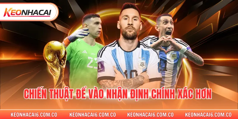 Chiến thuật để vào nhận định chính xác hơn 