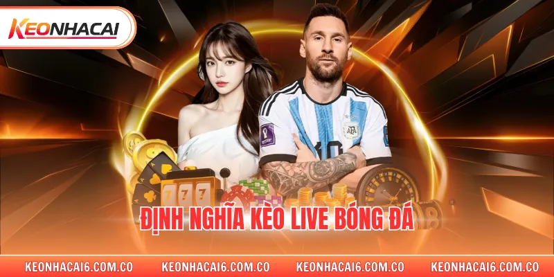 Định nghĩa kèo live bóng đá