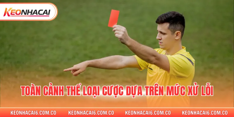 Toàn cảnh thể loại cược dựa trên mức xử lỗi 