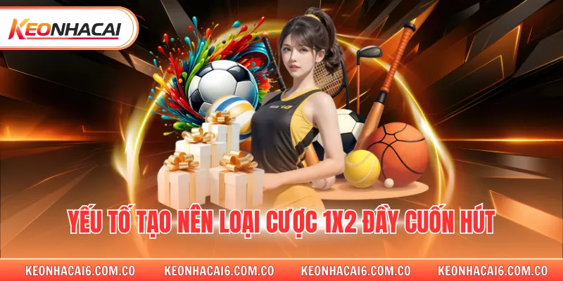 Yếu tố tạo nên loại cược 1x2 đầy cuốn hút 